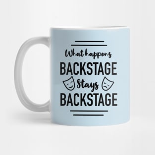 What Happens Backstage - Theater Mug